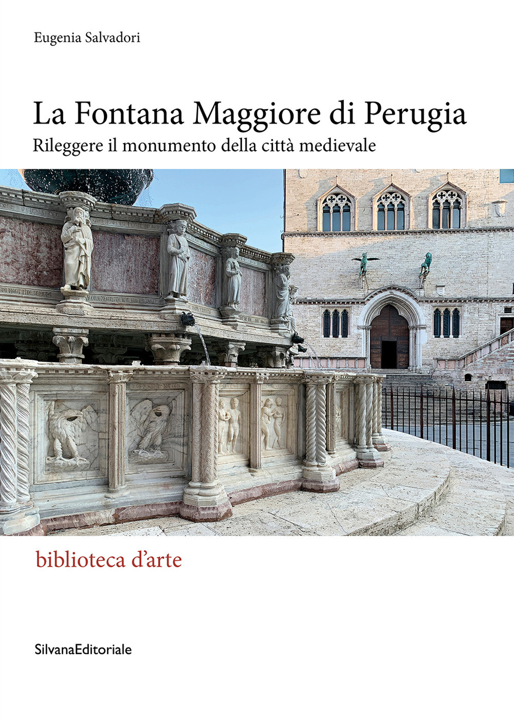La Fontana Maggiore di Perugia. Rileggere il monumento della città medievale