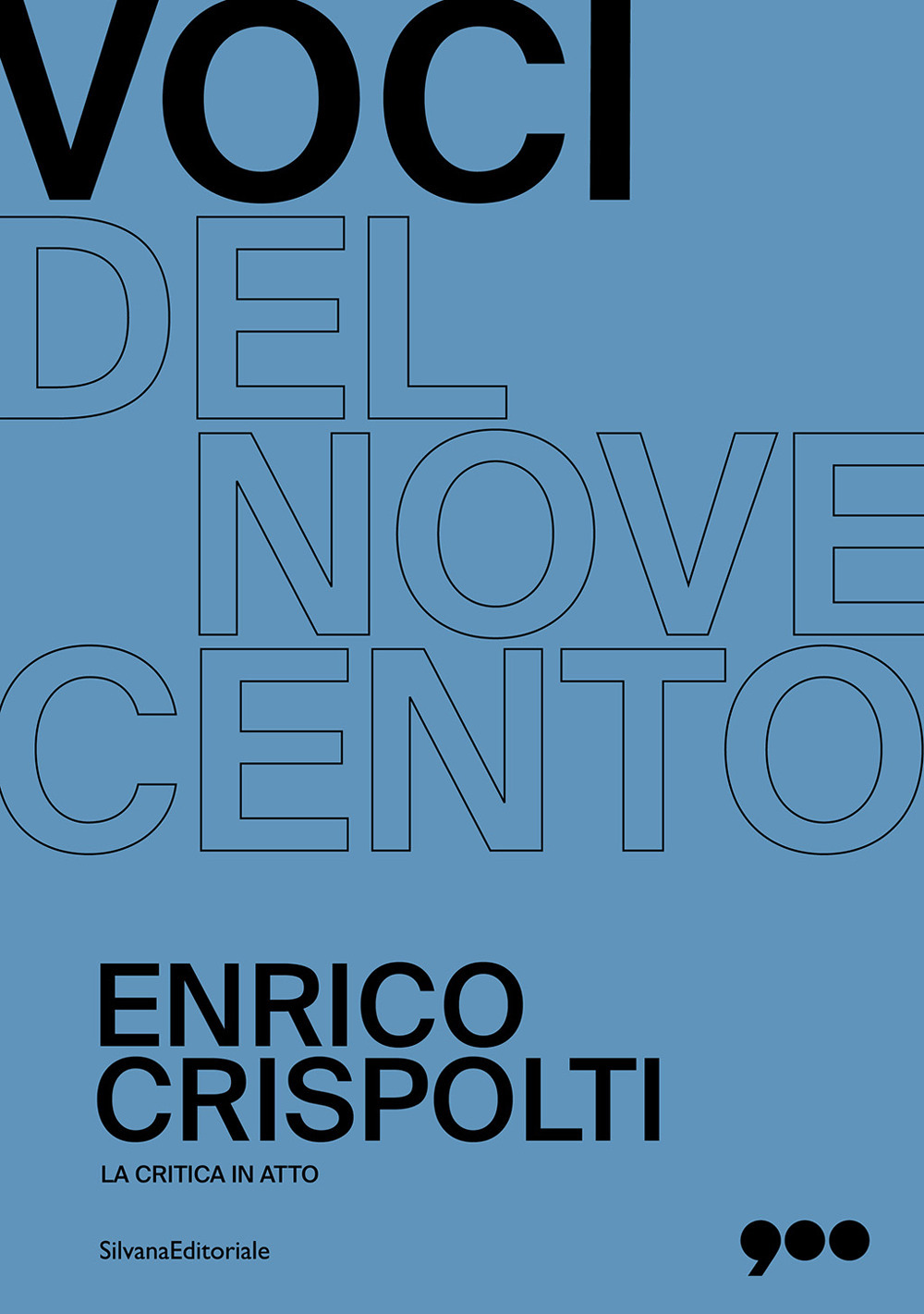 Voci del novecento. Enrico Crispolti la critica in atto