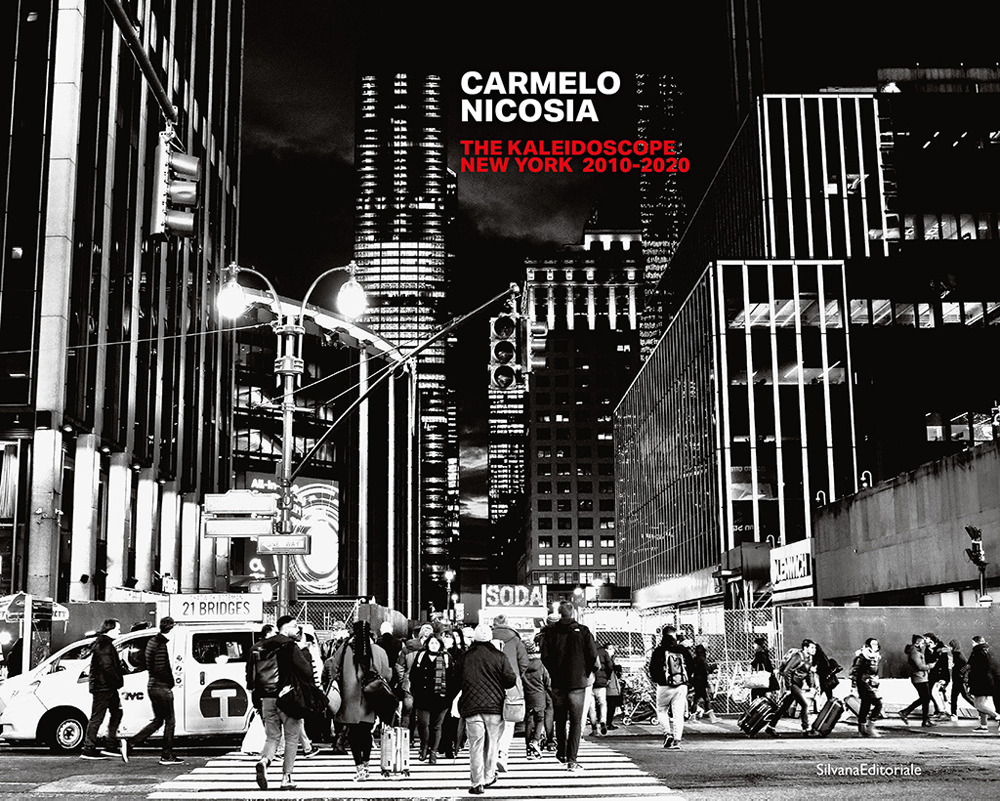 Carmelo Nicosia: The kaleidoscope New York 2010-2020. Ediz. italiana e inglese