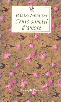 Cento sonetti d'amore. Testo spagnolo a fronte