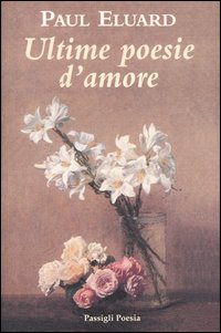 Ultime poesie d'amore. Testo francese a fronte