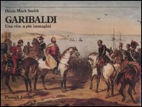 Garibaldi. Una vita a più immagini. Ediz. illustrata