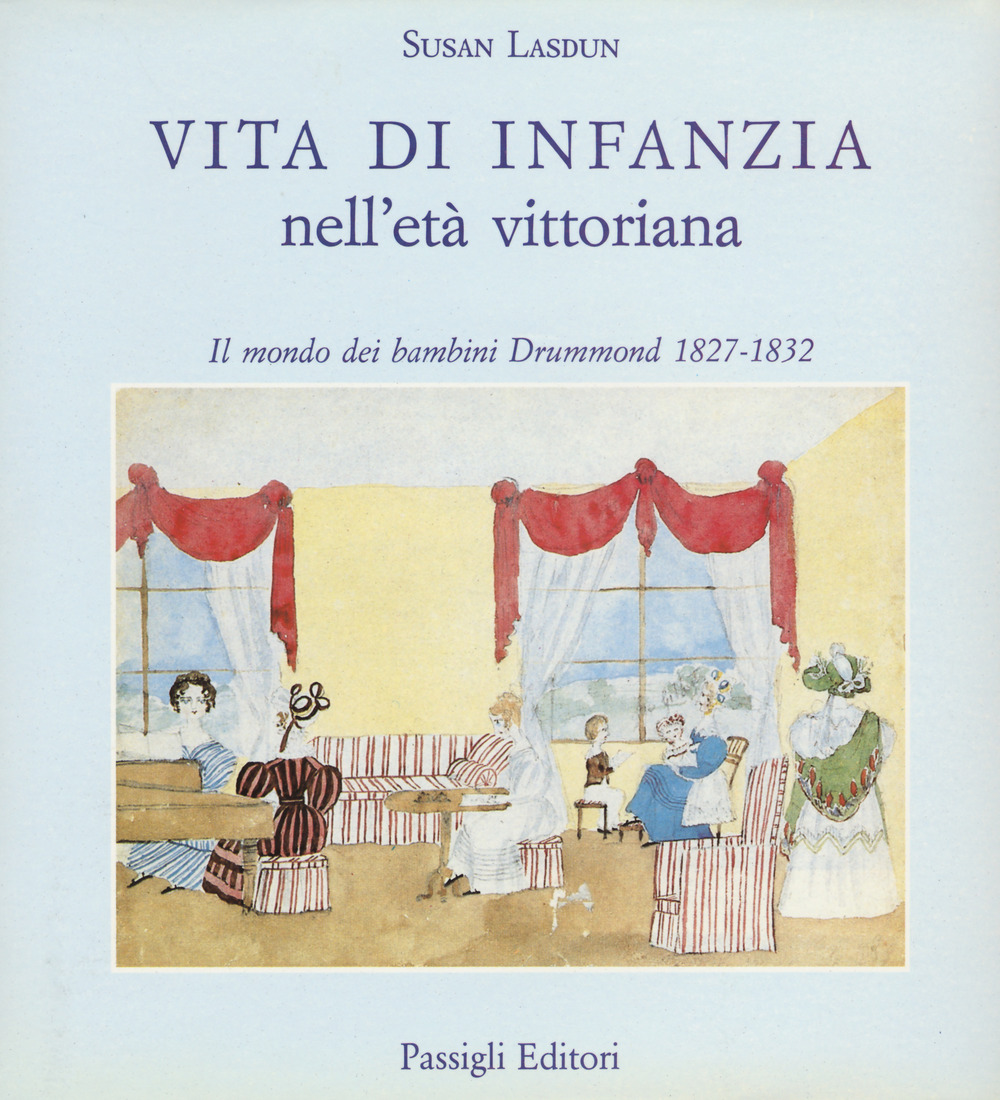 Vita di infanzia nell'età vittoriana. Il mondo dei bambini Drummond (1827-1832)