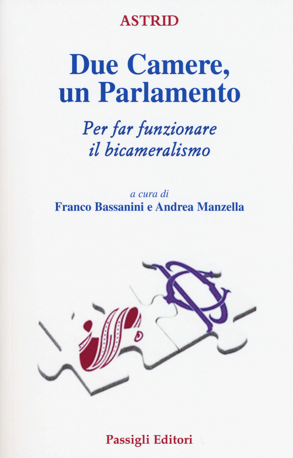 Due Camere un Parlamento. Per far funzionare il bicameralismo