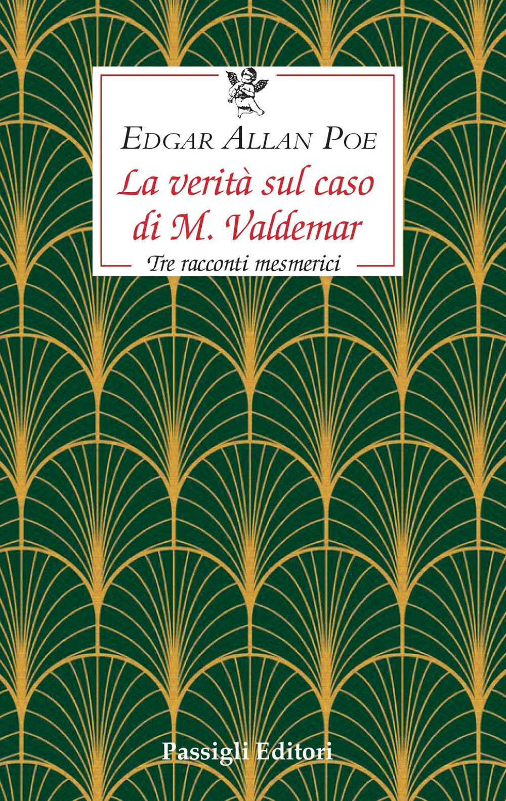 La verità sul caso di M. Valdemar. Tre racconti mesmerici