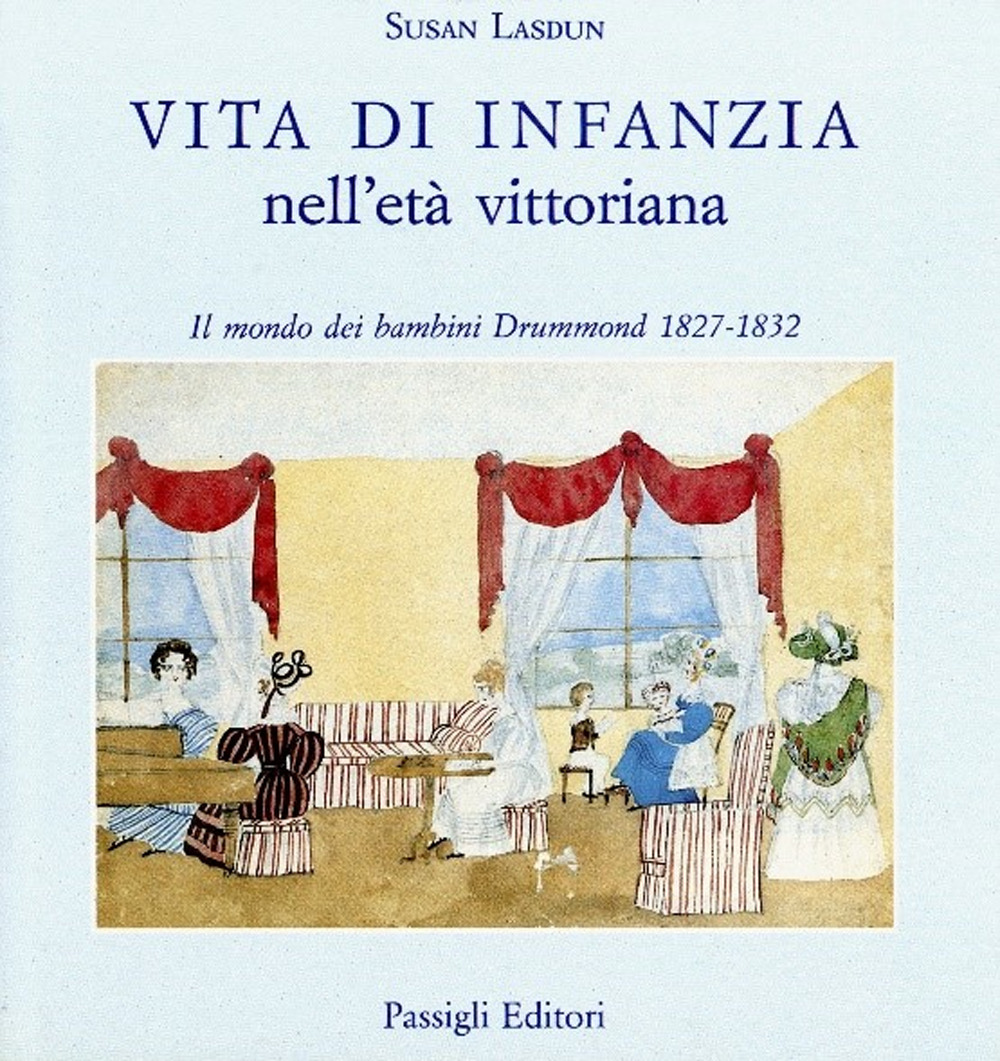 Vita di infanzia nell'età vittoriana. Il mondo dei bambini Drummond (1827-1832)