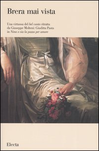 Una virtuosa del bel canto ritratta da Giuseppe Molteni: Giuditta Pasta in «Nina o sia la pazza per amore». Ediz. illustrata