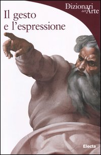 Il gesto e l'espressione. Ediz. illustrata