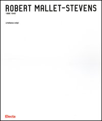 Robert Mallet-Stevens 1886-1945. Ediz. illustrata