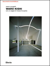 Waro Kishi. Opere e progetti. Ediz. illustrata