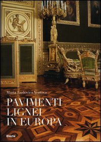 I pavimenti lignei in Europa. Ediz. illustrata