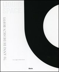 Liquid space. 70 anni di design Boffi. Ediz. illustrata