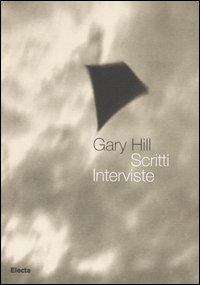 Gary Hill. Scritti. Interviste. Ediz. illustrata