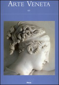 Arte veneta. Rivista di storia dell'arte. Ediz. illustrata. Vol. 60