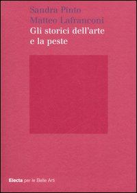 Gli storici dell'arte e la peste. Ediz. illustrata