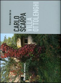 Carlo Scarpa. Villa Ottolenghi. Ediz. illustrata