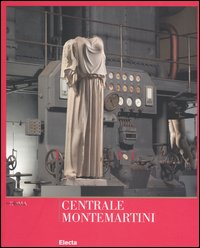 Centrale Montemartini. Musei Capitolini. Ediz. illustrata