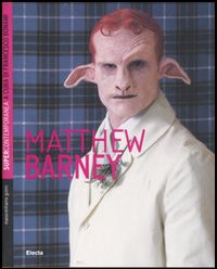 Matthew Barney. Ediz. illustrata