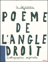 Le poème de l'angle droit. Ediz. illustrata