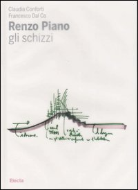 Renzo Piano. Gli schizzi. Ediz. illustrata
