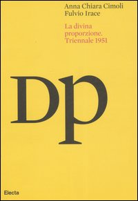 La Divina Proporzione. Atti del convegno (Milano, 27-29 settembre 1951). Ediz. multilingue