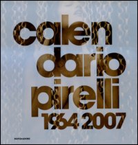 Calendario Pirelli 1964-2007. Ediz. illustrata