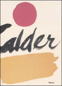 Alexander Calder. Ediz. illustrata
