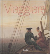 Viaggiare. Ediz. illustrata