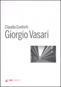 Giorgio Vasari. Ediz. illustrata