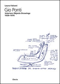 Gio Ponti. Interiors objects drawings 1920-1976. Ediz. illustrata