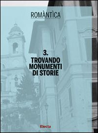 Trovando monumenti di storie. Ediz. illustrata