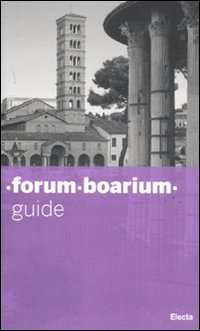 Forum boarium. Guide. Ediz. illustrata