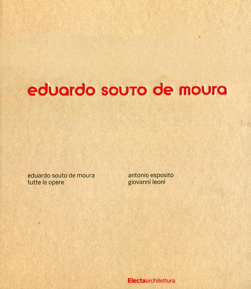Eduardo Souto de Moura. Tutte le opere. Ediz. illustrata