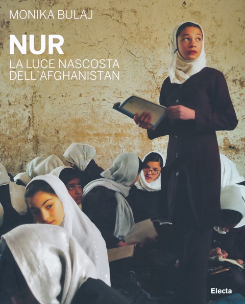 Nur. La luce nascosta dell'Afghanistan. Ediz. illustrata