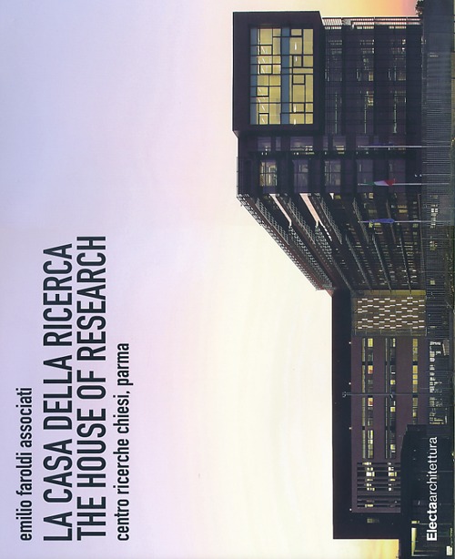 La casa della ricerca-The house of research. Centro ricerche Chiesi, Parma. Ediz. bilingue