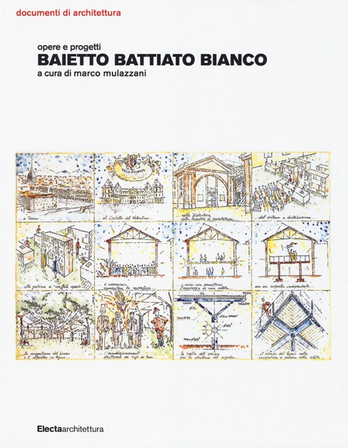 Baietto Battiato Bianco. Opere e progetti. Ediz. illustrata