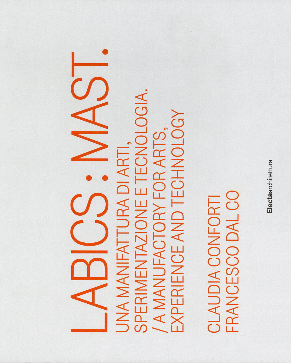 Labics: Mast. Una manifattura di arti, sperimentazione e tecnologia. Ediz. italiana e inglese