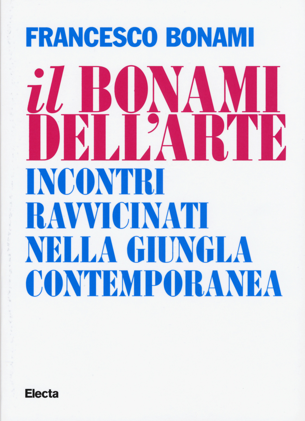 Il Bonami dell'arte. Incontri ravvicinati nella giungla contemporanea