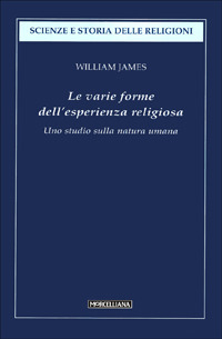 Le varie forme dell'esperienza religiosa. Uno studio sulla natura umana