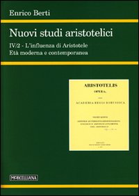 Nuovi studi aristotelici. Ediz. multilingue. Vol. 4/2: L'influenza di Aristotele. L'età moderna e contemporanea