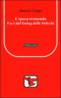 L'epoca tremenda. Voci dal Gulag delle Solovki