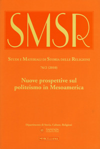 SMSR. Studi e materiali di storia delle religioni (2010). Vol. 76/2: Nuove prospettive sul politeismo in Mesoamerica