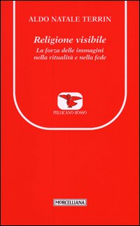 Religione visibile. La forza delle immagini nella ritualità e nella fede