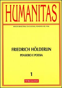 Humanitas (2012). Vol. 1: Friedrich Hölderlin. Pensiero e poesia