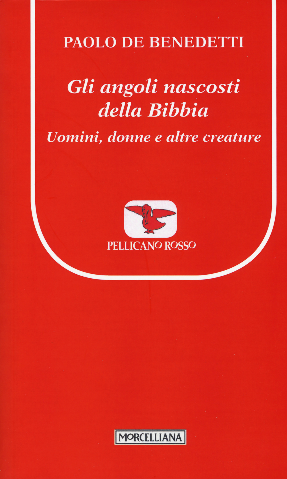 Gli angoli nascosti della Bibbia. Uomini, donne e altre creature