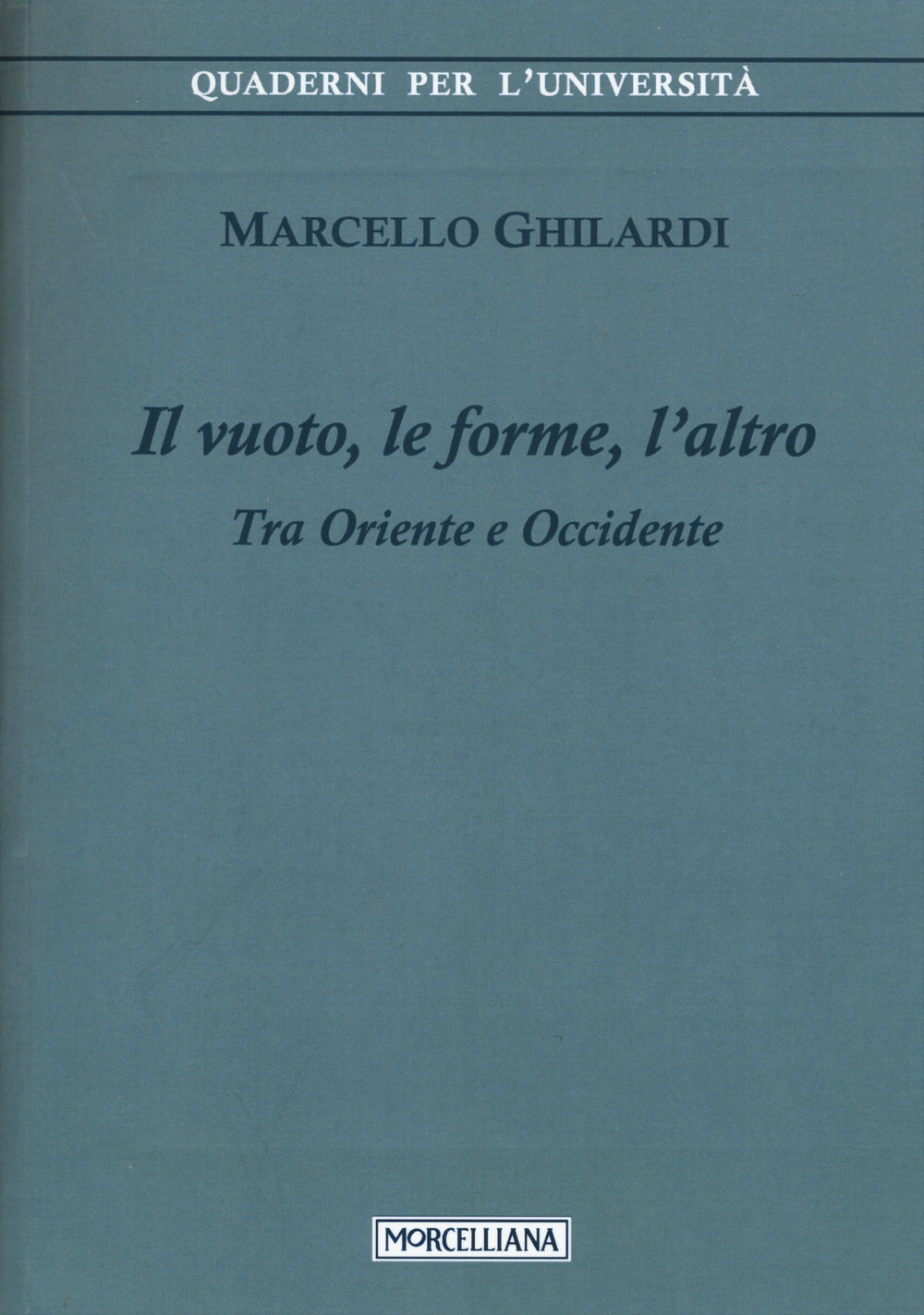 Il vuoto, le forme, l'altro. Tra Oriente e Occidente