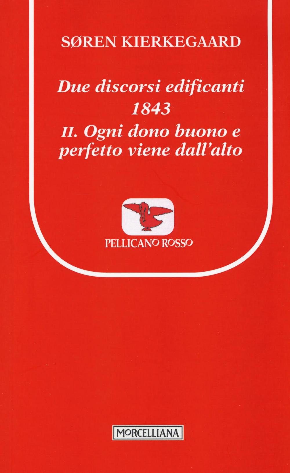 Due discorsi edificanti 1843. Vol. 2: Ogni dono buono e perfetto viene dall'alto