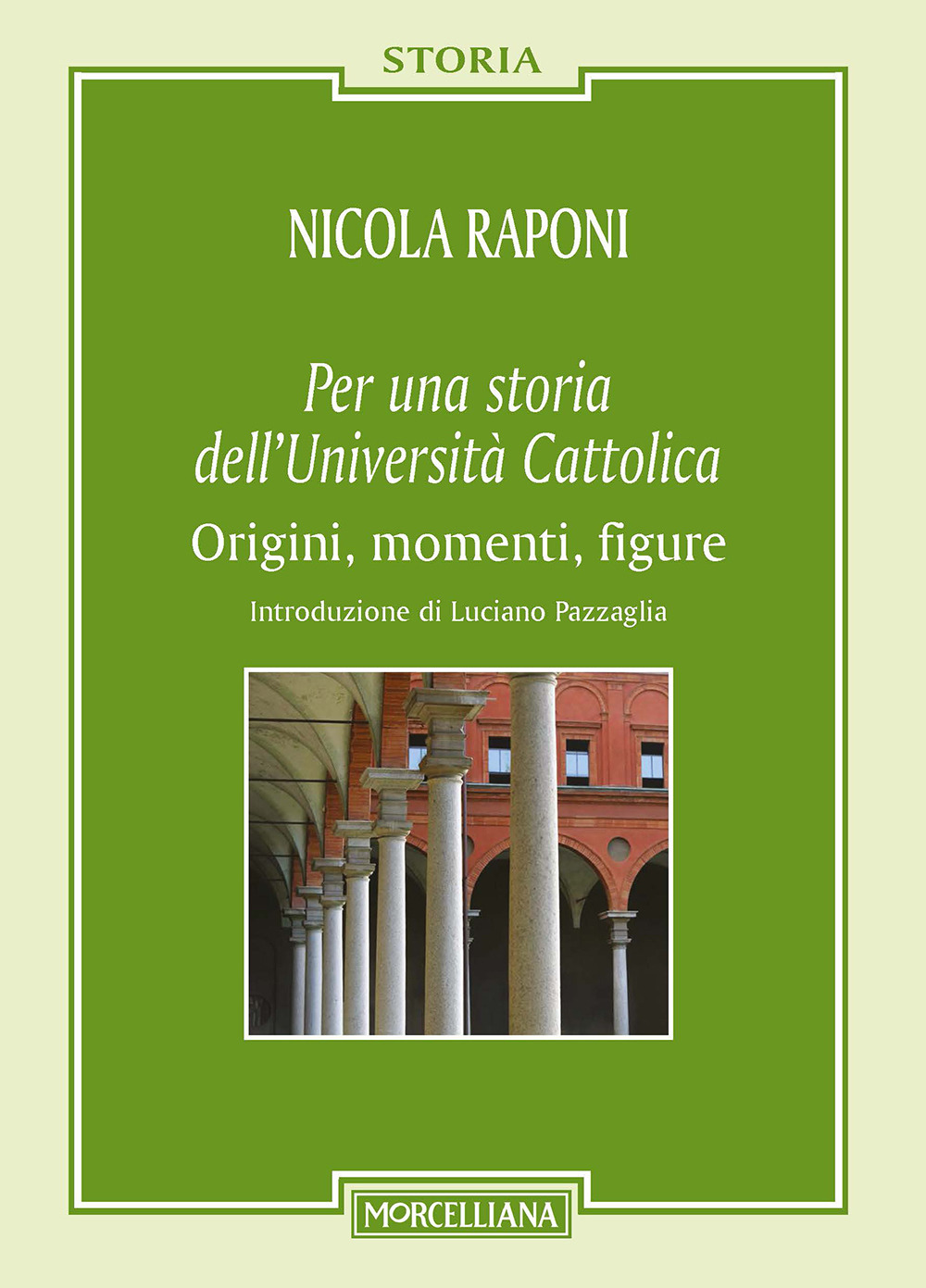 Per una storia dell'Università Cattolica. Origni, momenti, figure