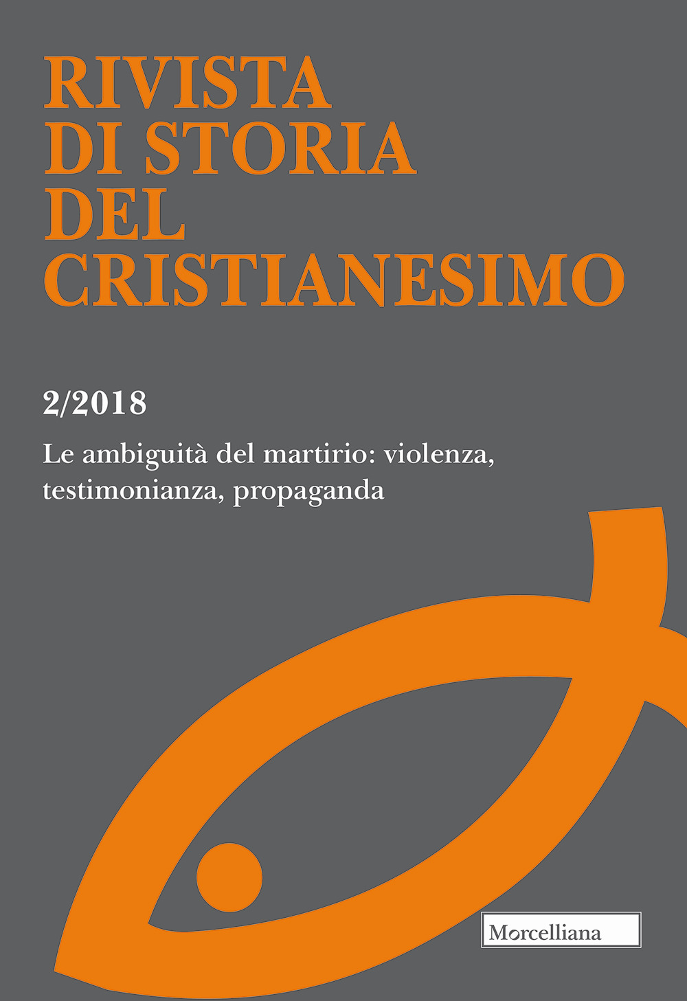 Rivista di storia del cristianesimo (2018). Vol. 2: Le ambiguità del martirio: violenza, testimonianza, propaganda