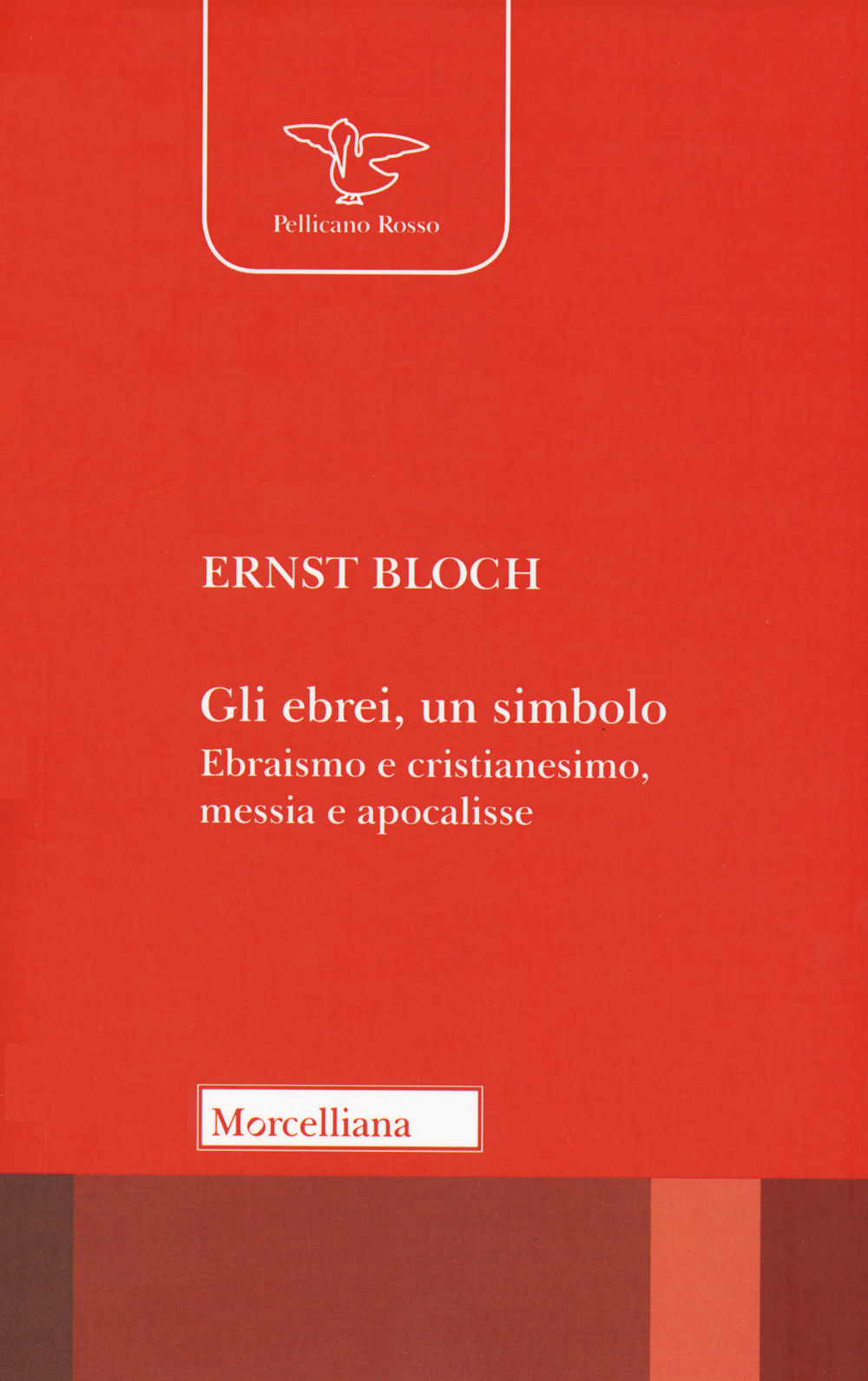 Gli ebrei, un simbolo. Ebraismo e cristianesimo, messia e apocalisse